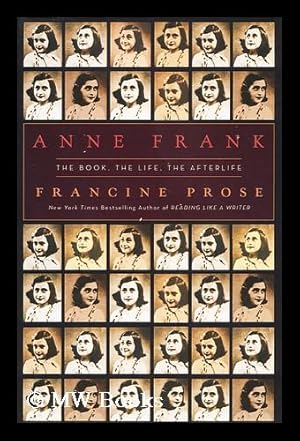 Seller image for Anne Frank : the Book, the Life, the Afterlife / Francine Prose for sale by MW Books Ltd.