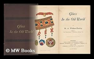 Image du vendeur pour Glass in the Old World, by M. A. Wallace-Dunlop . mis en vente par MW Books Ltd.