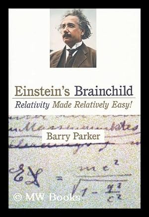 Seller image for Einstein's brainchild : relativity made relatively easy! / by Barry Parker ; illustrated by Lori Scoffield-Beer for sale by MW Books Ltd.