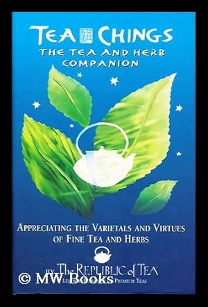 Image du vendeur pour Tea Chings : the tea and herb companion appreciating the varietals and virtues of fine tea and herbs / by Ron Rubin and Stuart Avery Gold mis en vente par MW Books Ltd.