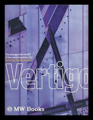 Seller image for Vertigo : the strange New World of the contemporary city / edited by Rowan Moore ; with a foreword by Jacques Herzog ; essays by Aaron Betsky. et al. for sale by MW Books Ltd.
