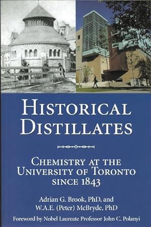 HISTORICAL DISTILLATES: CHEMISTRY AT THE UNIVERSITY OF TORONTO SINCE 1843.