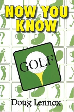 NOW YOU KNOW GOLF.