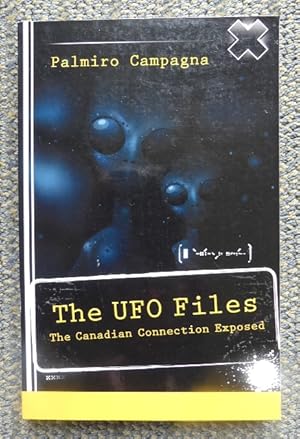 THE UFO FILES: THE CANADIAN CONNECTION EXPOSED.