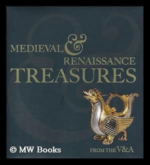 Seller image for Medieval and renaissance treasures from the V and A / edited by Paul Williamson and Peta Motture for sale by MW Books