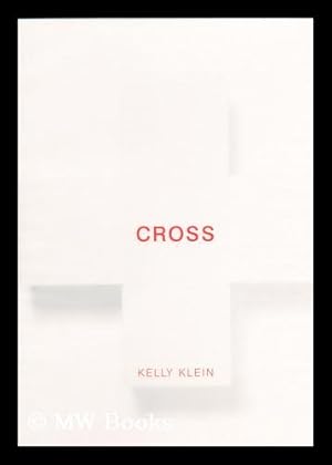 Seller image for Cross / by Kelly Klein ; with Text by Simon Doonan .et al. ; design by Sam Shahid for sale by MW Books