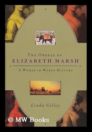 Immagine del venditore per The ordeal of Elizabeth Marsh : a woman in world history / by Linda Colley venduto da MW Books