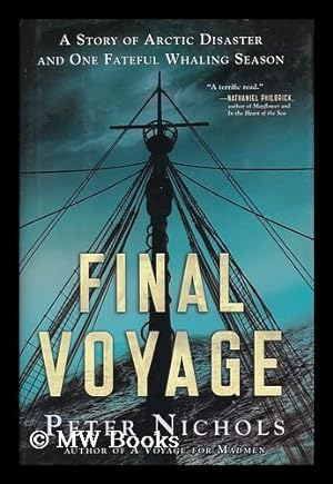 Seller image for Final Voyage : a Story of Arctic Disaster and One Fateful Whaling Season / by Peter Nichols for sale by MW Books