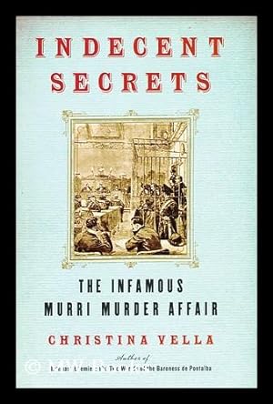 Seller image for Indecent secrets : the infamous Murri Murder Affair / by Christina Vella for sale by MW Books