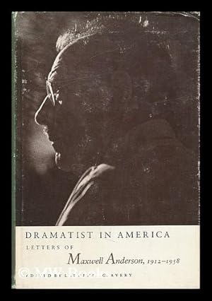 Bild des Verkufers fr Dramatist in America : Letters of Maxwell Anderson, 1912-1958 / Edited by Laurence G. Avery. zum Verkauf von MW Books