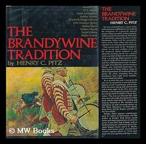 Seller image for The Brandywine Tradition [By] Henry C. Pitz. Illustrated with 16 Color and 32 Black and White Plates for sale by MW Books