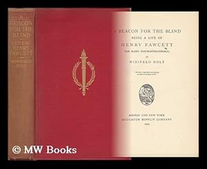 Immagine del venditore per A Beacon for the Blind; Being a Life of Henry Fawcett, the Blind Postmaster-General, by Winifred Holt venduto da MW Books
