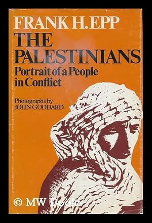 Seller image for The Palestinians : Portrait of a People in Conflict / Frank H. Epp ; Photos. by John Goddard for sale by MW Books