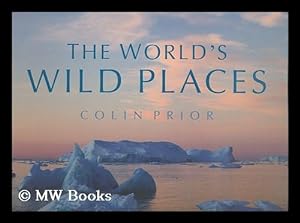 Imagen del vendedor de The world's wild places / by Colin Prior a la venta por MW Books