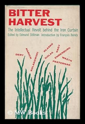 Seller image for Bitter Harvest : the Intellectual Revolt Behind the Iron Curtain / Edited by Edmund Stillman ; Introduction by François Bondy for sale by MW Books