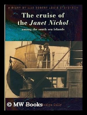 Imagen del vendedor de The Cruise of the Janet Nichol Among the South Sea Islands / a Diary by Mrs Robert Louis Stevenson ; Edited by Roslyn Jolly a la venta por MW Books