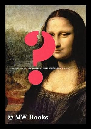 Seller image for Vanished Smile : the Mysterious Theft of Mona Lisa / by R.A. Scotti for sale by MW Books