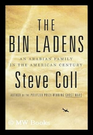 Imagen del vendedor de The Bin Ladens : an Arabian family in the American century / by Steve Coll a la venta por MW Books