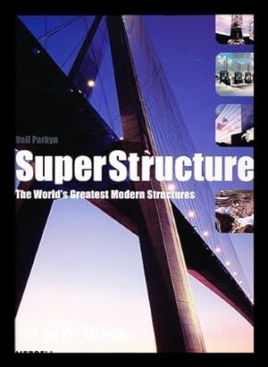 Seller image for Superstructures : the World's Greatest Modern Structures / Neil Parkyn for sale by MW Books