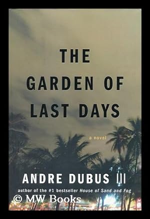 Imagen del vendedor de The garden of last days : a novel / by Andre Dubus III a la venta por MW Books