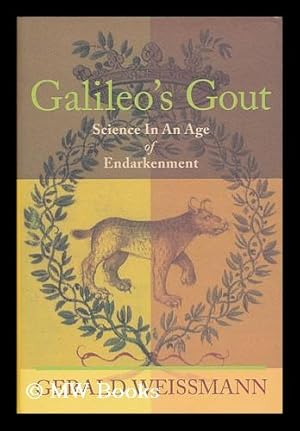 Immagine del venditore per Galileo's Gout : Science in an Age of Endarkenment / by Gerald Weissmann venduto da MW Books