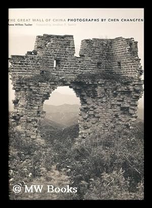 Seller image for The Great Wall of China : photographs by Chen Changfen / by Anne Wilkes Tucker ; foreword by Jonathan D. Spence for sale by MW Books