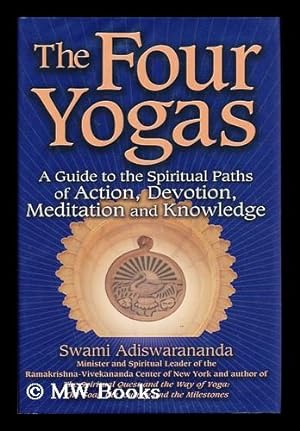 Seller image for The four yogas : a guide to the spiritual paths of action, devotion, meditation and knowledge / by Swami Adiswarananda for sale by MW Books