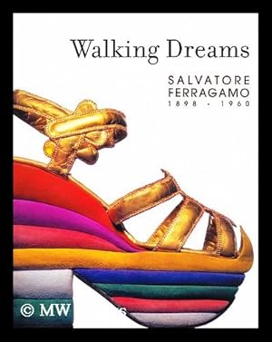 Image du vendeur pour Walking dreams : Salvatore Ferragamo 1898-1960 / Museo Del Palacio De Bellas Artes and Stefania Ricci mis en vente par MW Books