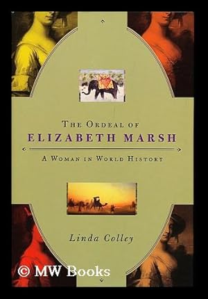 Immagine del venditore per The Ordeal of Elizabeth Marsh : a Woman in World History / Linda Colley venduto da MW Books