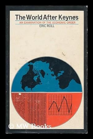 Imagen del vendedor de The World after Keynes; an Examination of the Economic Order [By] Eric Roll a la venta por MW Books
