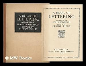 Immagine del venditore per A Book of Lettering. Arranged by Jean K. Robertson; Drawn by Albert Field venduto da MW Books