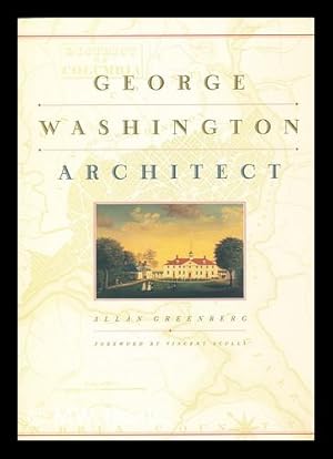 Bild des Verkufers fr George Washington, architect / by Allan Greenberg ; foreword by Vincent Scully ; selected photographs by Tim Buchman zum Verkauf von MW Books