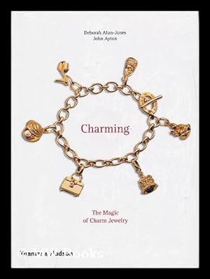 Seller image for Charming : the magic of charm jewelry / by Deborah Alun-Jones and John Ayton for sale by MW Books