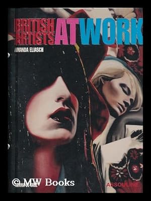 Immagine del venditore per British artists at work / photographs by Amanda Eliasch ; texts by Gemma De Cruz ; with additional material by Kay Hartenstein-Saatchi and Martin Maloney ; original concept by Franca Sozzani venduto da MW Books