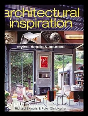 Seller image for Architectural inspiration : styles, details and sources / by Richard Skinulis and Peter Christopher for sale by MW Books