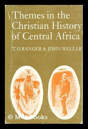 Seller image for Themes in the Christian History of Central Africa / Edited by T. O. Ranger and John Weller for sale by MW Books