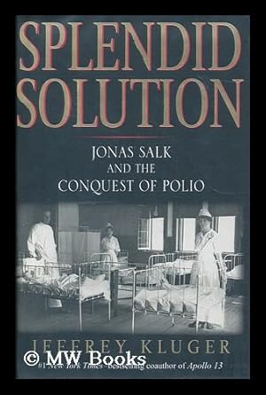 Seller image for Splendid solution : Jonas Salk and the conquest of Polio / by Jeffrey Kluger for sale by MW Books