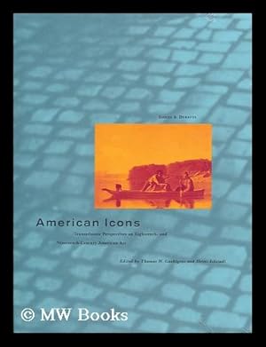 Seller image for American Icons : Transatlantic Perspectives on Eighteenth- and Nineteenth-Century American art / edited by Thomas W. Gaehtgens and Heinz Ickstadt for sale by MW Books