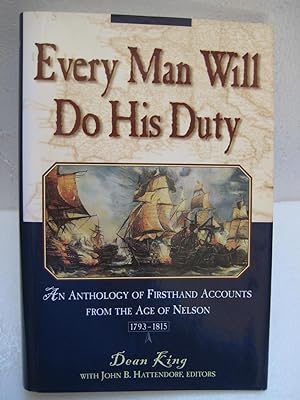 EVERY MAN WILL DO HIS DUTY: An Anthology of Firsthand Accounts from the Age of Nelson 1793-1815