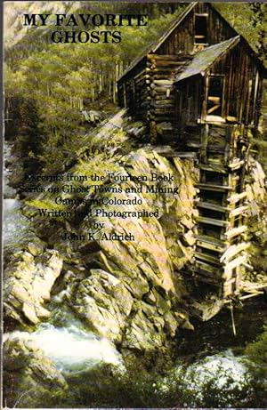 Seller image for My Favorite Ghosts: Excerpts from the Fourteen Book series on Ghost Towns and Mining camps in Colorado for sale by Clausen Books, RMABA