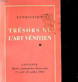 Seller image for EXPOSITION - TRESORS DE L'ART VENITIEN - LAUSANNE, MUSEE CANTONAL DES BEAUX-ARTS 1ER AVRIL - 31 JUILLET 1947 for sale by Le-Livre