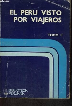 Imagen del vendedor de EL PERU VISTO POR VIAJEROS, TOMO II : LA SIERRA-LA SELVA a la venta por Le-Livre