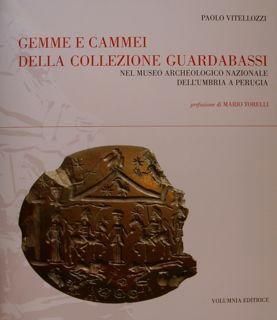 GEMME E CAMMEI DELLA COLLEZIONE GUARDABASSI nel Museo Archeologico Nazionale dell'Umbria a Perugia.