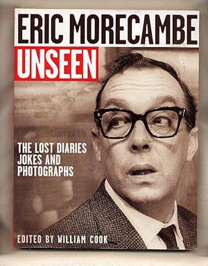 Seller image for Eric Morecambe Unseen; The Lost Diaries, Jokes and Photographs for sale by Little Stour Books PBFA Member