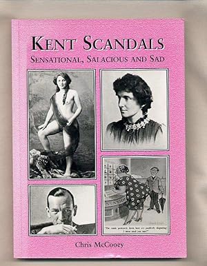 Imagen del vendedor de Kent Scandals; Sensational, Salacious and Sad [Signed] a la venta por Little Stour Books PBFA Member