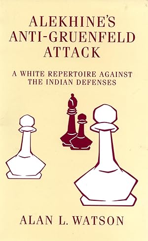 Imagen del vendedor de Alekhine's Anti-Gruenfeld Attack : A White Repertoire Against the Indian Defenses a la venta por Book Booth