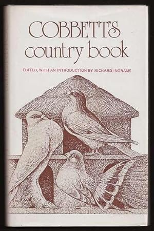 Bild des Verkufers fr COBBETT'S COUNTRY BOOK - An Anthology of William Cobbett's Writings on Country Matters zum Verkauf von A Book for all Reasons, PBFA & ibooknet