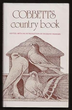 Bild des Verkufers fr COBBETT'S COUNTRY BOOK - An Anthology of William Cobbett's Writings on Country Matters zum Verkauf von A Book for all Reasons, PBFA & ibooknet