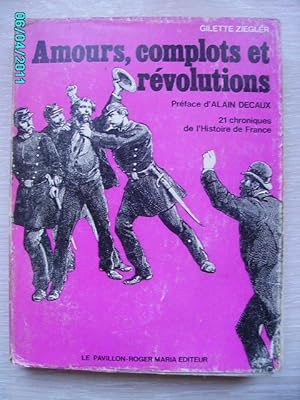 Seller image for AMOURS,COMPLOTS ET REVOLUTIONS,21 CHRONIQUES DE L'HISTOIRE DE FRANCE for sale by Bibliofolie