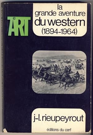 La grande aventure du Western. Du Far West à Hollywood (1894-1963)